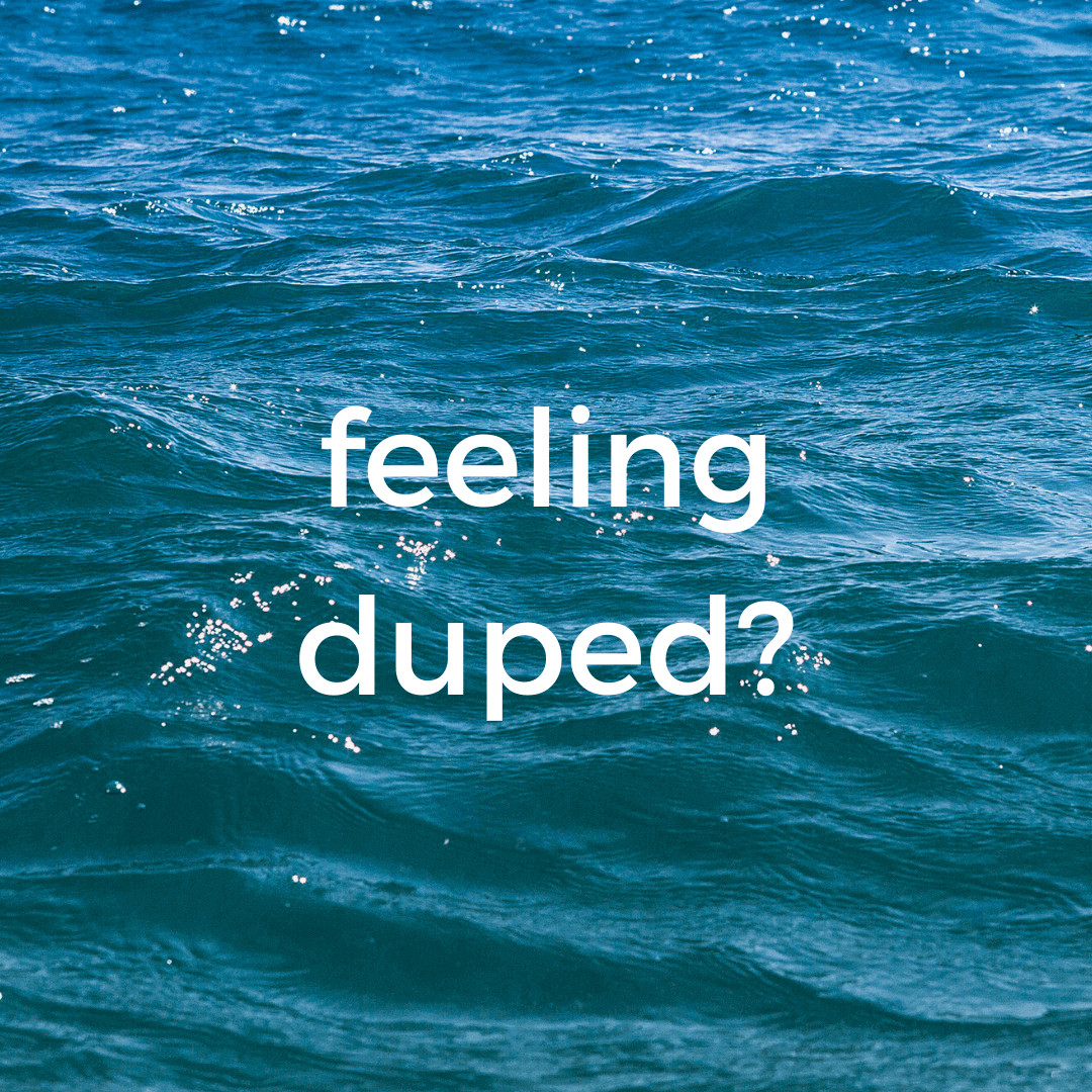 Feeling duped?